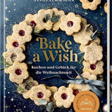 Bake a Wish: Kuchen und Gebäck für die Weihnachtszeit